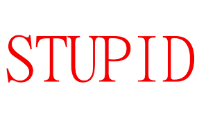 BLOG POST 5 - Stupid