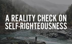 BLOG POST 2 - SElf Righteousness